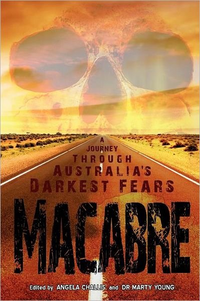 Cover for Angela Challis · Macabre: A Journey Through Australia's Darkest Fears (Paperback Book) (2010)