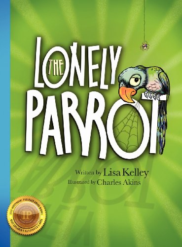 Cover for Lisa Kelley · The Lonely Parrot (Hardcover Book) (2012)