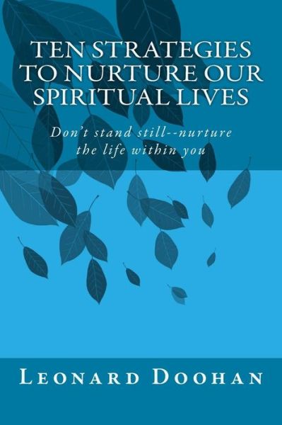 Cover for Leonard Doohan · Ten Strategies to Nurture Our Spiritual Lives: Don't Stand Still--nurture the Life Within You (Readings on Contemporary Spirituality for Christian Adults) (Volume 1) (Paperback Book) (2014)