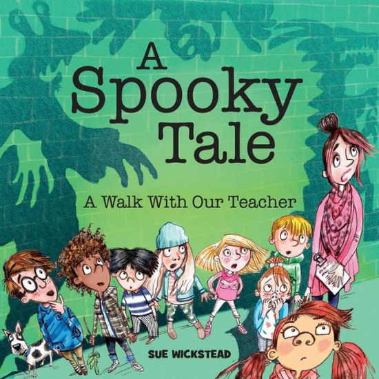 Cover for Sue Wickstead · A Spooky Tale: A walk with our Teacher (Pocketbok) (2017)