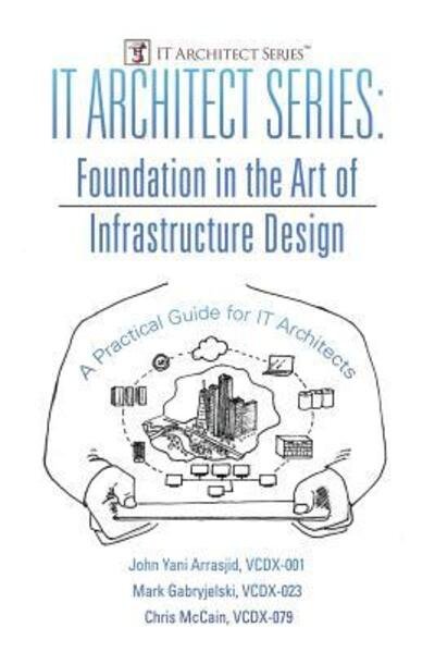 Cover for VCDX-001 John Yani Arrasjid · IT Architect Series : Foundation in the Art of Infrastructure Design (Taschenbuch) (2017)