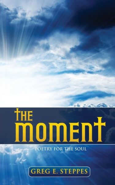 Cover for Greg Steppes · The Moment (Paperback Book) (2016)