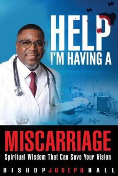 Cover for Joseph Hall · Help I'm Having A Miscarriage (Paperback Book) (2018)