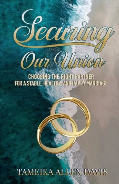 Cover for Tameika Allen Davis · Securing Our Union : Choosing the Right Partner for a Stable, Healthy, and Happy Marriage (Taschenbuch) (2018)