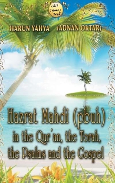 Cover for Harun Yahya · Hazrat Mahdi (pbuh) in the Qur'an, the Torah, the Psalms and the Gospel - Color (Hardcover Book) (2025)