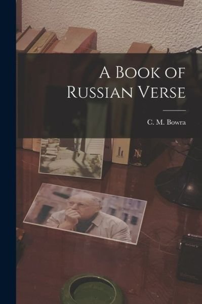 Cover for C M (Cecil Maurice) 1898-1971 Bowra · A Book of Russian Verse (Paperback Bog) (2021)