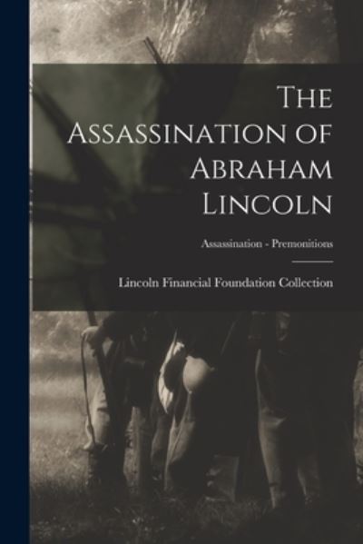 Cover for Lincoln Financial Foundation Collection · The Assassination of Abraham Lincoln; Assassination - Premonitions (Paperback Book) (2021)
