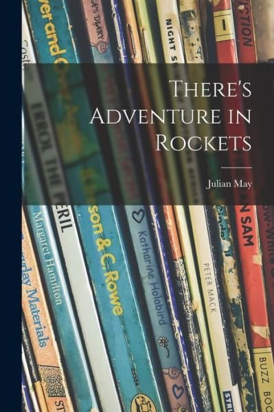 Cover for Julian May · There's Adventure in Rockets (Taschenbuch) (2021)