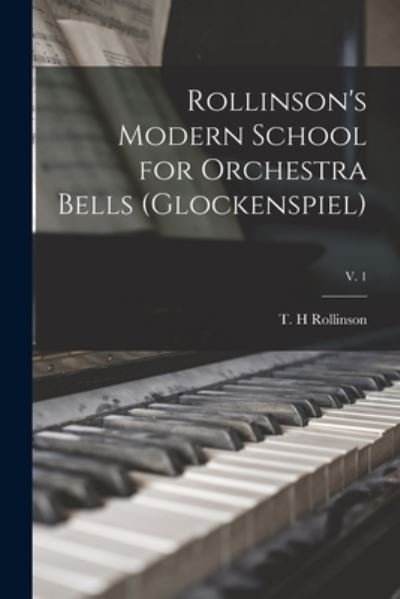 Cover for T H Rollinson · Rollinson's Modern School for Orchestra Bells (glockenspiel); v. 1 (Paperback Bog) (2021)