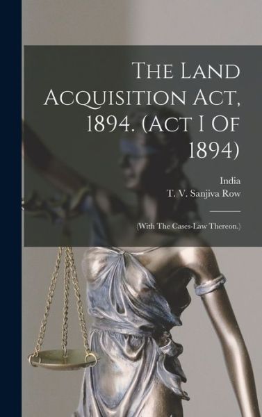 Land Acquisition Act, 1894. (act I Of 1894) : (with the Cases-Law Thereon. ) - India - Bøger - Creative Media Partners, LLC - 9781016436748 - 27. oktober 2022