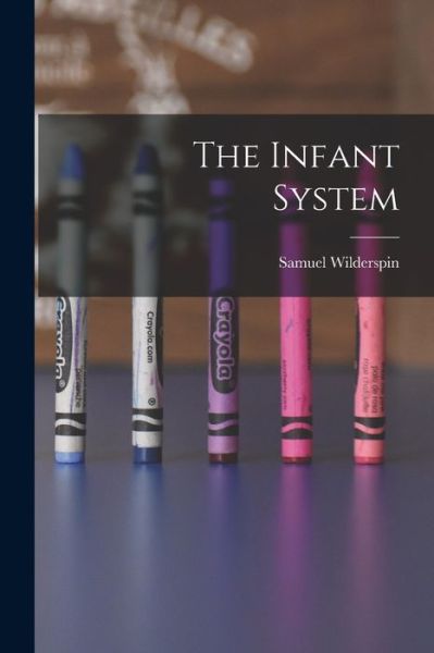 Cover for Samuel Wilderspin · Infant System (Book) (2022)