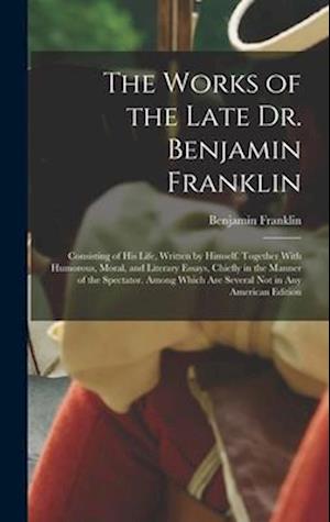 Cover for Benjamin Franklin · Works of the Late Dr. Benjamin Franklin (Bok) (2022)