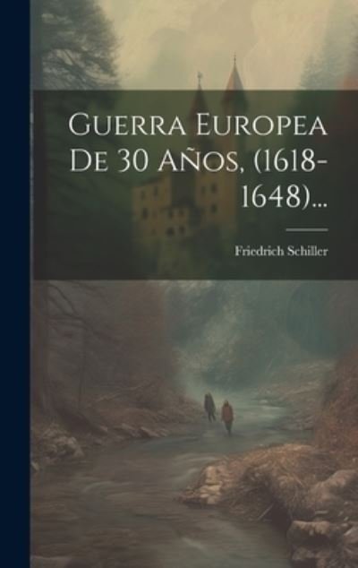 Cover for Friedrich Schiller · Guerra Europea de 30 Años, (1618-1648)... (Bok) (2023)
