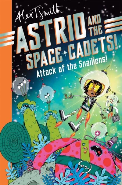 Cover for Alex T. Smith · Astrid and the Space Cadets: Attack of the Snailiens! - Astrid and the Space Cadets (Paperback Bog) (2024)