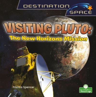 Cover for Francis Spencer · Visiting Pluto: The New Horizons Mission (Hardcover Book) (2022)