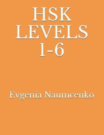 Cover for Evgenia Naumcenko · Hsk Levels 1-6 (Paperback Bog) (2019)