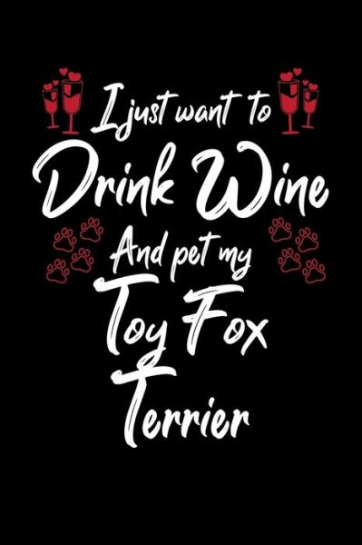 Cover for Hopeful Designs · I Just Wanna Drink Wine And Pet My Toy Fox Terrier (Paperback Book) (2019)