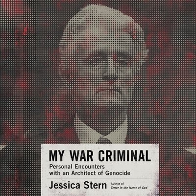 Cover for Jessica Stern · My War Criminal : Personal Encounters with an Architect of Genocide (CD) (2020)