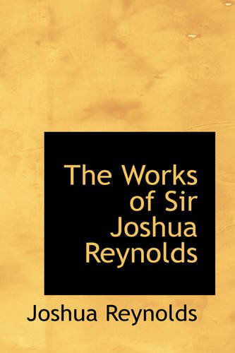 Cover for Joshua Reynolds · The Works of Sir Joshua Reynolds (Paperback Book) (2009)