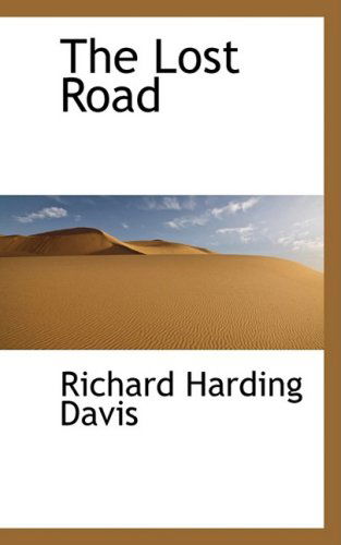 Cover for Richard Harding Davis · The Lost Road (Hardcover Book) (2009)