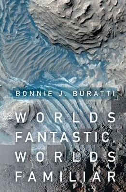 Cover for Buratti, Bonnie J. (Jet Propulsion Laboratory, California Institute of Technology) · Worlds Fantastic, Worlds Familiar: A Guided Tour of the Solar System (Hardcover Book) (2017)