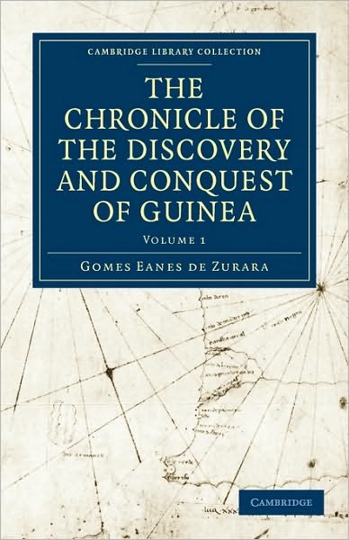 Cover for Gomes Eanes de Zurara · The Chronicle of the Discovery and Conquest of Guinea - Cambridge Library Collection - Hakluyt First Series (Paperback Book) (2010)