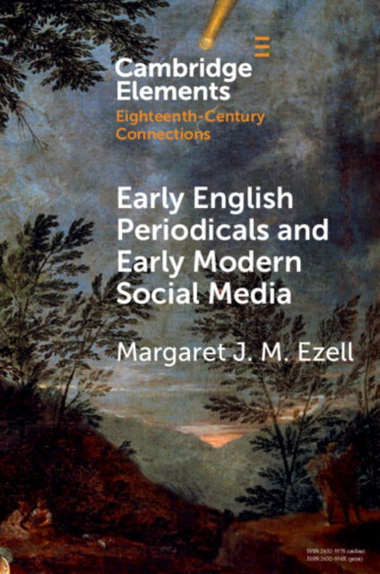 Cover for Ezell, Margaret J. M. (Texas A &amp; M University) · Early English Periodicals and Early Modern Social Media - Elements in Eighteenth-Century Connections (Paperback Book) (2024)