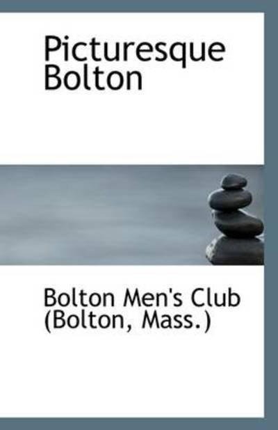 Cover for Men's Club (Bolton, Mass ) Bolton · Picturesque Bolton (Paperback Book) (2009)