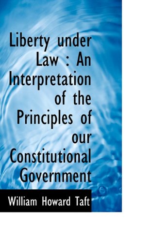 Cover for William Howard Taft · Liberty Under Law: an Interpretation of the Principles of Our Constitutional Government (Paperback Book) (2009)