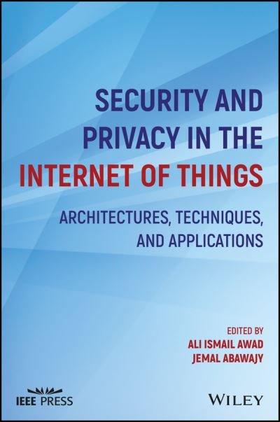 Cover for AI Awad · Security and Privacy in the Internet of Things: Architectures, Techniques, and Applications (Hardcover Book) (2022)