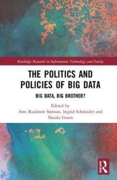 The Politics and Policies of Big Data: Big Data, Big Brother? - Routledge Research in Information Technology and Society -  - Books - Taylor & Francis Ltd - 9781138293748 - March 29, 2018