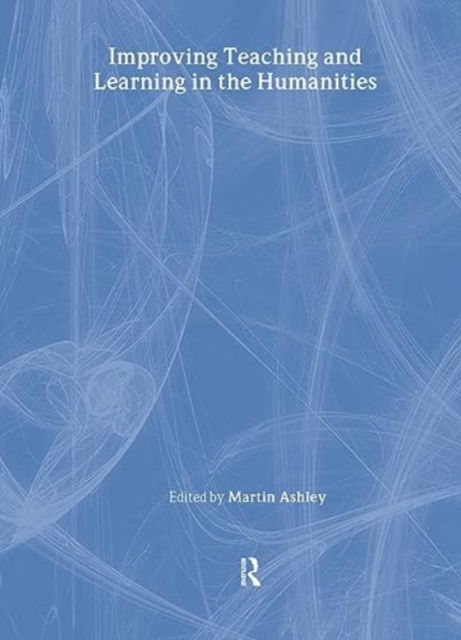 Cover for Martin Ashley · Improving Teaching and Learning in the Humanities (Hardcover Book) (2023)