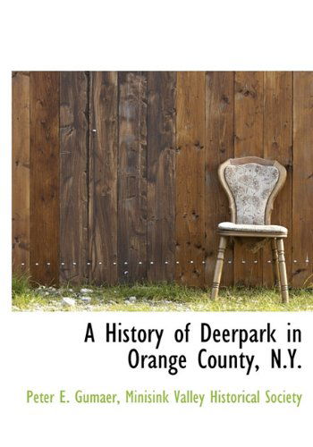 Cover for Peter E. Gumaer · A History of Deerpark in Orange County, N.y. (Hardcover Book) [First edition] (2010)