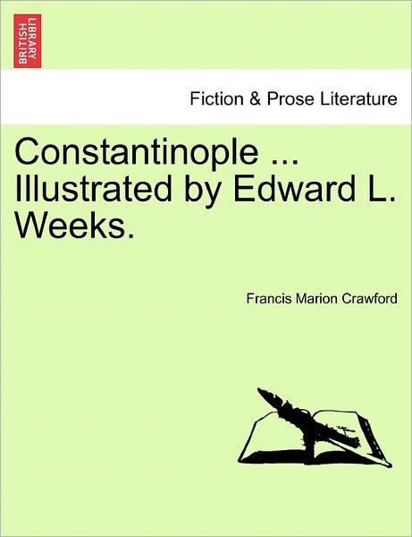 Cover for F Marion Crawford · Constantinople ... Illustrated by Edward L. Weeks. (Paperback Book) (2011)
