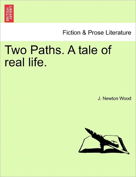 Cover for J Newton Wood · Two Paths. a Tale of Real Life. (Paperback Book) (2011)