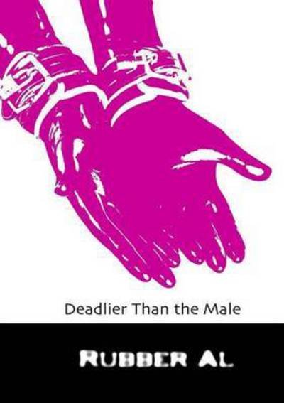 Cover for Rubber Al · Deadlier Than the Male (Taschenbuch) (2014)