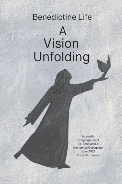 Cover for Osb Linda Romey · Benedictine Life : A Vision Unfolding (Book) (2023)