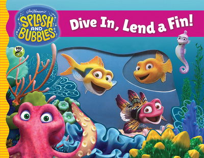 Cover for Jim Henson Company · Splash and Bubbles: Dive In Lend A Fin (Board book) (2018)