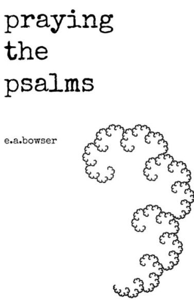 Cover for E a Bowser · Praying the Psalms (Hardcover Book) (2018)