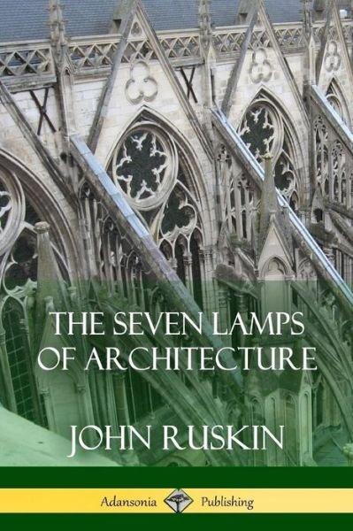Cover for John Ruskin · The Seven Lamps of Architecture (Pocketbok) (2018)