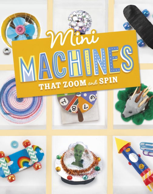 Cover for Lauren Kukla · Mini Machines that Zoom and Spin - Mini Makers (Taschenbuch) (2024)