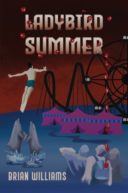 Ladybird Summer - Brian Williams - Bøker - Austin Macauley Publishers - 9781398462748 - 26. april 2024
