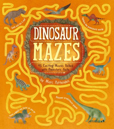 Dinosaur Mazes: 45 Exciting Mazes Packed with Prehistoric Facts - Arcturus Fact-Packed Mazes - Matt Yeo - Books - Arcturus Publishing Ltd - 9781398813748 - September 1, 2022