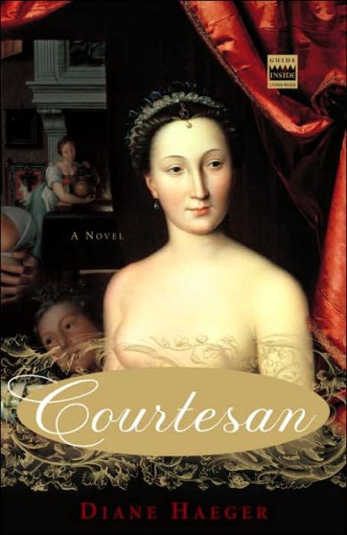 Courtesan: A Novel - Diane Haeger - Books - Random House USA Inc - 9781400051748 - July 25, 2006