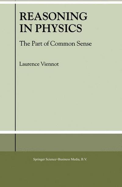 Reasoning in Physics: The Part of Common Sense - L. Viennot - Books - Springer-Verlag New York Inc. - 9781402002748 - November 30, 2001