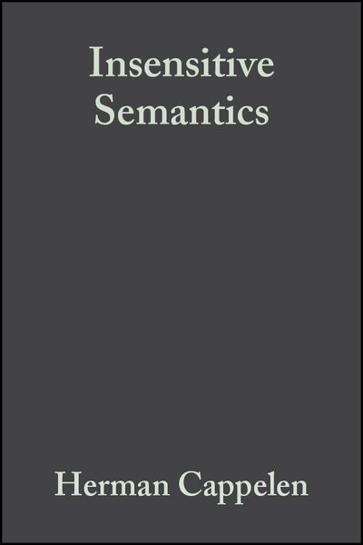 Cover for Cappelen, Herman (Vassar College, University of Oslo) · Insensitive Semantics: A Defense of Semantic Minimalism and Speech Act Pluralism (Inbunden Bok) (2004)