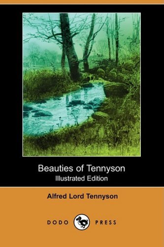 Beauties of Tennyson (Illustrated Edition) (Dodo Press) - Alfred Tennyson - Kirjat - Dodo Press - 9781406570748 - perjantai 21. maaliskuuta 2008