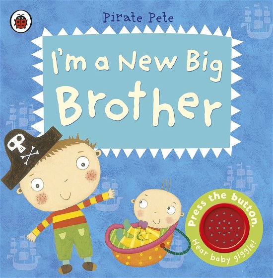 Cover for Li · I'm a New Big Brother: A Pirate Pete book - Pirate Pete and Princess Polly (Kartonbuch) (2013)