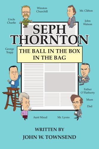 Seph Thornton: the Ball in the Box in the Bag - John Townsend - Böcker - AuthorHouse - 9781420880748 - 25 oktober 2005