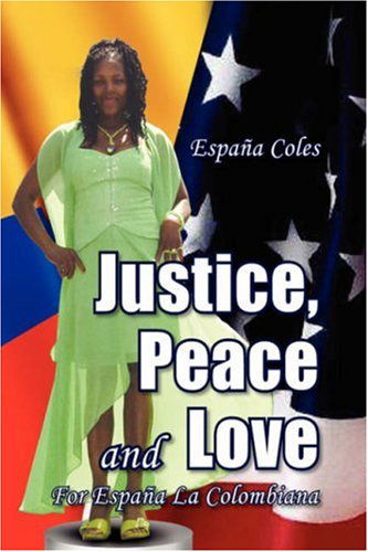 Cover for España Coles · Justice, Peace and Love (Hardcover Book) (2010)